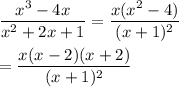 \dfrac{x^3-4x}{x^2+2x+1}=\dfrac{x(x^2-4)}{(x+1)^2}\\\\=\dfrac{x(x-2)(x+2)}{(x+1)^2}