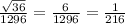 \frac{\sqrt{36} }{1296} =\frac{6}{1296} =\frac{1}{216}