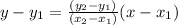 y-y_1=\frac{(y_2-y_1)}{(x_2-x_1)}(x-x_1)