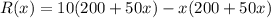 R(x)=10(200+50x)-x(200+50x)