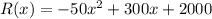 R(x)=-50x^2+300x+2000