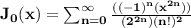 \bold{J_0(x)=\sum_{n=0}^{\infty}\frac{((-1)^{n}(x^{2n}))}{(2^{2n})(n!)^2}}\\