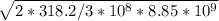 \sqrt{2*318.2/3*10^8*8.85*10^9}