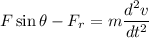F\sin\theta-F_{r}=m\dfrac{d^2v}{dt^2}