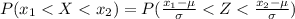 P( x_1 <  X  <  x_2) =  P(\frac{x_1 - \mu }{\sigma }