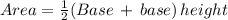 Area=\frac{1}{2} (Base\,+\,base)\,height