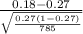 \frac{0.18-0.27}{\sqrt{\frac{0.27(1-0.27)}{785} } }