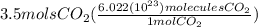 3.5 mols CO_2(\frac{6.022(10^{23}) moleculesCO_2}{1 mol CO_2})