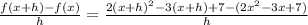 \frac{f(x+h)-f(x)}{h}=\frac{2(x+h)^{2}-3(x+h)+7-(2x^2-3x+7)}{h}