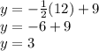y=-\frac{1}{2}(12)+9\\ y=-6+9\\y=3