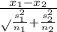 \frac{x_1-x_2}\sqrt\frac{s_1^2}{n_1}+ \frac{s_2^2}{n_2}