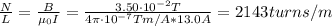 \frac{N}{L} = \frac{B}{\mu_{0}I} = \frac{3.50 \cdot 10^{-2} T}{4\pi \cdot 10^{-7} Tm/A*13.0 A} = 2143 turns/m