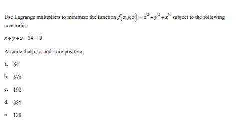 Use Lagrange multipliers to minimize the function subject to the following two constraints. Assume t
