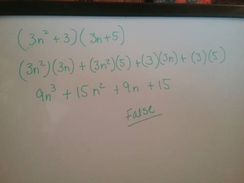 4n3 + 5n2 + 6n + 15 factors to (3n2 + 2) (3n + 5) true or false?