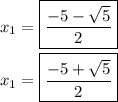 x_1=\boxed{\dfrac{-5-\sqrt{5}}{2}}\\\\x_1=\boxed{\dfrac{-5+\sqrt{5}}{2}}