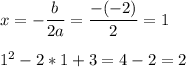 x=-\dfrac{b}{2a}=\dfrac{-(-2)}{2}=1\\\\1^2-2*1+3=4-2=2