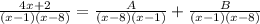 \frac{4x+2}{(x-1)(x-8)} = \frac{A}{(x-8)(x-1)} + \frac{B}{(x-1)(x-8)}