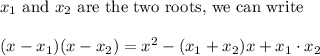 x_1 \text{ and } x_2 \text{ are the two roots, we can write}\\\\(x-x_1)(x-x_2)=x^2-(x_1+x_2)x+x_1\cdot x_2