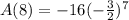 A(8) =  - 16 ({ -  \frac{3}{2} })^{7}