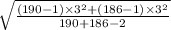 \sqrt{\frac{(190-1)\times 3^{2}+(186-1)\times 3^{2} }{190+186-2} }