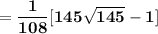 \mathbf{= \dfrac{1}{108} [ 145 \sqrt{145} - 1]}}