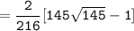 \mathtt{= \dfrac{2}{216} [ 145 \sqrt{145} - 1]}