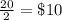 \frac{20}{2} = \$10