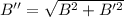 B''=\sqrt{B^2+B'^2}