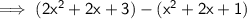 \sf \implies (2 {x}^{2}  + 2x + 3) - ( {x}^{2}  + 2x + 1)