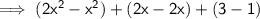 \sf \implies (2 {x}^{2}   -  {x}^{2}) + (2x  - 2x)+ (3    - 1)
