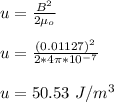 u = \frac{B^2}{2 \mu_o}\\\\u = \frac{(0.01127)^2}{2*4\pi *10^{-7}} \\\\u = 50.53 \ J/m^3