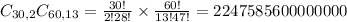 C_{30,2}C_{60,13} = \frac{30!}{2!28!} \times \frac{60!}{13!47!} = 2247585600000000