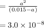 = \frac{a^{2}}{(0.015 - a)} \\\\= 3.0 \times 10^{-8}