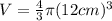 V=\frac{4}{3} \pi (12 cm) ^3