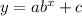 y=ab^x+c