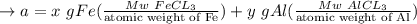 \to a =x \ gFe (\frac{Mw\ FeCL_3}{\text{atomic weight of Fe}})+ y \ gAl (\frac{Mw\ AlCL_3}{\text{atomic weight of Al}})\\\\