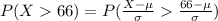 P(X  66)   =  P(\frac{X - \mu }{\sigma }   \frac{ 66 -  \mu }{\sigma}  )