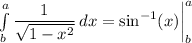 \int\limits^a_b {\dfrac{1}{\sqrt{1-x^2}}} \, dx =\sin^{-1}(x)\bigg|^a_b