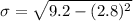 \sigma  =  \sqrt{ 9.2  - (2.8)^2   }