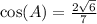 \cos(A)  =  \frac{2 \sqrt{6} }{7}