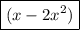 \boxed { ( x - 2x^2 ) }