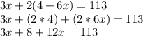 3x+2(4+6x)=113\\3x+(2*4)+(2*6x)=113\\3x+8+12x=113