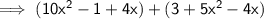 \sf \implies(10 {x}^{2}  - 1 + 4x) + (3 + 5 {x}^{2}   - 4x)