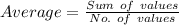 Average = \frac{Sum \ of \ values}{No. \ of \ values}