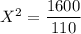X^2 = \dfrac{1600}{110}