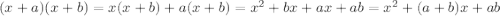 (x+a)(x+b)=x(x+b)+a(x+b)=x^2+bx+ax+ab=x^2+(a+b)x+ab