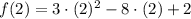 f(2) = 3\cdot (2)^{2}-8\cdot (2)+2