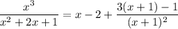 \dfrac{x^3}{x^2+2x+1}=x-2+\dfrac{3(x+1)-1}{(x+1)^2}