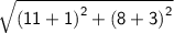 \sf{ \sqrt{ {(11 + 1)}^{2}  +  {(8 + 3)}^{2} } }