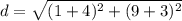 d=\sqrt{(1+4)^{2}+(9+3)^{2}}